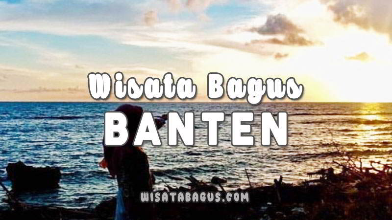 11 Tempat Wisata Di Banten Terbaru Dan Terpopuler